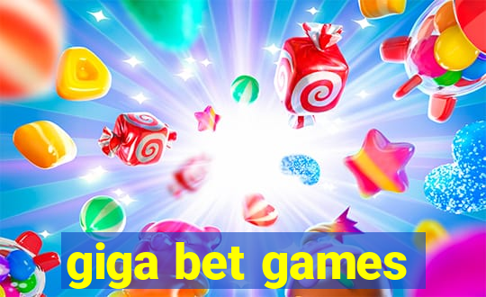 giga bet games